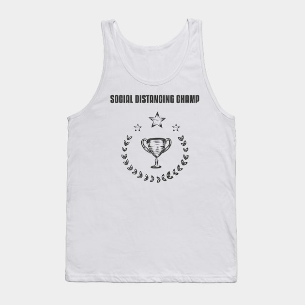 Social Distancing Champ Tank Top by Antisocialeyez